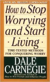 How to Stop Worrying & Start Living