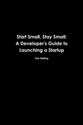 Start Small, Stay Small